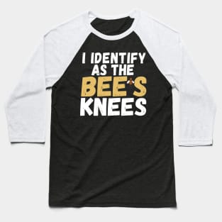 I Identify as The Bee's Knees Baseball T-Shirt